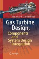 Gas Turbine Design, Components and System Design Integration 3319863924 Book Cover