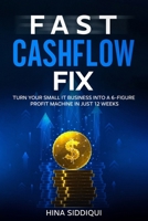 Fast Cashflow Fix: Turn Your Small IT Business Into a 6-Figure Profit Machine in Just 12 Weeks B0DWKQG9CW Book Cover