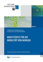 Kraftstoffe für die Mobilität von morgen: 5. Tagung der Fuels Joint Research Group am 30. Juni und 01. Juli 2022 in Waischenfeld 3736976240 Book Cover