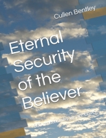 Eternal Security of the Believer: 800 reasons why we are OSAS 1546918531 Book Cover
