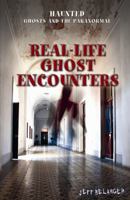 Real-Life Ghost Encounters 147770678X Book Cover