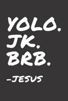 YOLO. JK. BRB. Jesus: Lined Journal for Christian and Pastor 1078008272 Book Cover