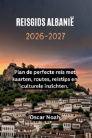 REISGIDS ALBANIË 2026-2027: Plan de perfecte reis met kaarten, routes, reistips en culturele inzichten. (Dutch Edition) B0GXDWTNNZ Book Cover