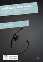 Language Put to Work: The Making of the Global Call Centre Workforce 1349957720 Book Cover