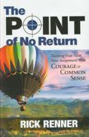 The Point of No Return: Tackling Your Next New Assignment with Courage & Common Sense 1880089203 Book Cover