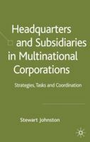 Headquarters and Subsidiaries in Multinational Corporations: Strategies, Tasks and Coordination 1403936242 Book Cover