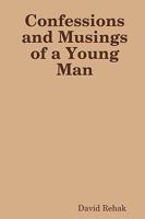 Confessions and Musings of a Young Man 1434894673 Book Cover