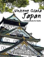 Unscene Osaka: Japan Coloring Books for Adults 1534875824 Book Cover
