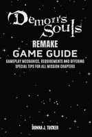 DEMON’S SOUL REMAKE GAME GUIDE: Mission Walkthrough, Offering a Special Tips and Strategies for Beginner and Pro B0FDLDY5HR Book Cover