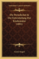 Die Periodicitat In Der Entwickelung Der Kindesnatur (1891) 1160870993 Book Cover