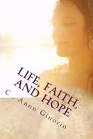 Life, Faith, and Hope 1724231316 Book Cover