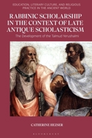 Rabbinic Scholarship in the Context of Late Antique Scholasticism: The Development of the Talmud Yerushalmi 1350421022 Book Cover
