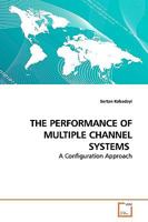 THE PERFORMANCE OF MULTIPLE CHANNEL SYSTEMS: A Configuration Approach 3639160126 Book Cover