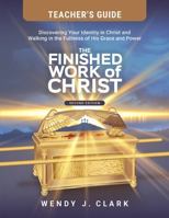 The Finished Work of Christ: Teacher's Guide B0GSZSBQY4 Book Cover