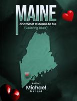 Maine and What it Means to Me: (Coloring Book) B0DT527R9D Book Cover
