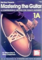 Mel Bay's Mastering the Guitar: A Comprehensive Method for Today's Guitarist! Vol. 1A 0786628049 Book Cover