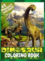 Dinosaur Coloring Book: Great Coloring Book for Kids with Dinosaur Facts 1685010334 Book Cover