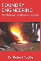 Foundry Engineering: The Metallurgy and Design of Castings 1676939784 Book Cover