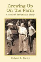 Growing Up on the Farm: A Sharon Mountain Story 1463419627 Book Cover