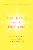 Unleash Your Dreams: Tame Your Hidden Fears and Live the Life You Were Meant to Live 0470137142 Book Cover