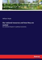 Our national resources and how they are wasted 3337134459 Book Cover