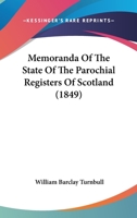 Memoranda Of The State Of The Parochial Registers Of Scotland 1437072399 Book Cover