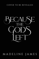 Because the Gods Left 1969333030 Book Cover