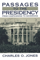 Passages to the Presidency: From Campaigning to Governing 0815747136 Book Cover