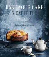 Bake Your Cake and Eat It Too 1742579558 Book Cover