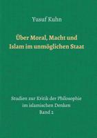 Über Moral, Macht und Islam im unmöglichen Staat (German Edition) 374823015X Book Cover