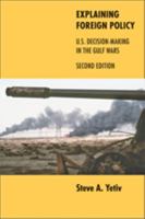 Explaining Foreign Policy: U.S. Decision-Making and the Persian Gulf War 0801898943 Book Cover