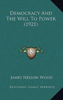 Democracy and the Will to Power 1530927285 Book Cover