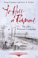 To Hell or Richmond: The 1862 Peninsula Campaign 1611215234 Book Cover