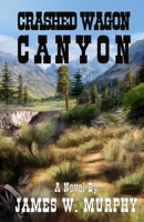 Crashed Wagon Canyon B0H6Y85SG2 Book Cover