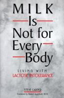 Milk Is Not for Every Body: Living with Lactose Intolerance 0452277116 Book Cover