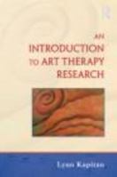 Introduction to Art Therapy Research 0415871476 Book Cover