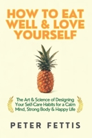 How to Eat Well and Love Yourself 0692818359 Book Cover