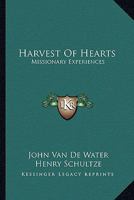 Harvest Of Hearts: Missionary Experiences 1432591665 Book Cover