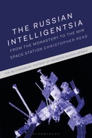 The Russian Intelligentsia: From the Monastery to the Mir Space Station 1350035394 Book Cover