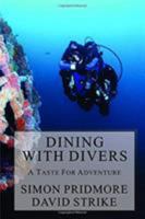 Dining with Divers: A Taste for Adventure 1729276423 Book Cover