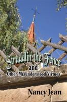 Straddlin' the Fence and Other Misunderstood Virtues 1606722212 Book Cover
