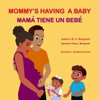 Mommy’s Having a baby: Mamá Tiene un Bebé 1961749459 Book Cover