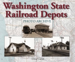 Washington State Railroad Depots Photo Archive 1583882456 Book Cover