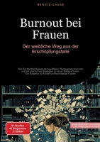 Burnout bei Frauen: Der weibliche Weg aus der Erschöpfungsfalle: Wie Sie Mehrfachbelastung bewältigen, Warnsignale erkennen und mit praktischen Strate 3384509919 Book Cover