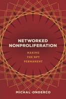 Networked Nonproliferation: Making the Npt Permanent 1503628922 Book Cover