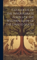 Catalogue of the Invertebrate Fossils of the Western Slope of the United States 1022715836 Book Cover