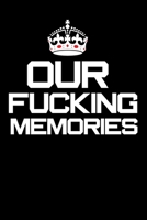 our fucking memories: Notebook for relationship romance husband wife gift parent 1679684965 Book Cover