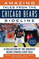 Amazing Tales from the Chicago Bears Sideline: A Collection of the Greatest Bears Stories Ever Told 1613210264 Book Cover
