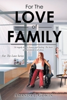 For The Love of Family: In tragedy there is beauty and healing. The heart of what family is all about. 1098056965 Book Cover