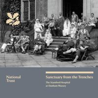 Sanctuary from the Trenches: The Stamford Hospital at Dunham Massey, National Trust Guidebook 1843594579 Book Cover